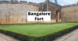 Bangalore Fort, A Monument Of Courage And Pride